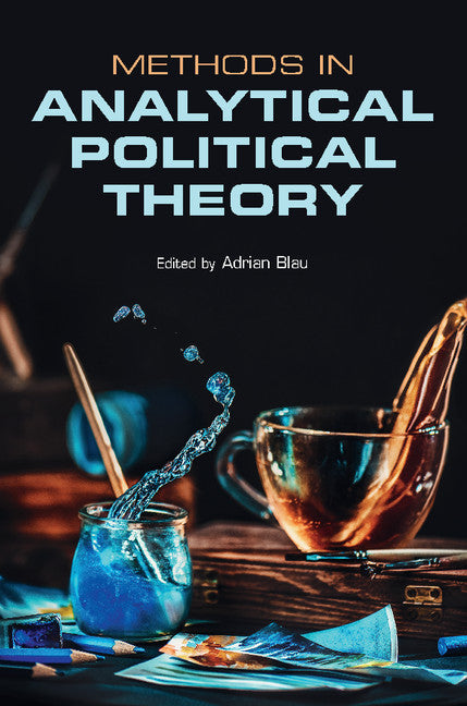 Methods in Analytical Political Theory (Hardback) 9781107098794