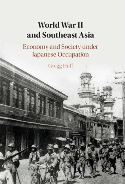 World War II and Southeast Asia; Economy and Society under Japanese Occupation (Hardback) 9781107099333