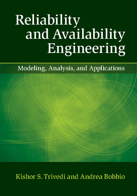 Reliability and Availability Engineering; Modeling, Analysis, and Applications (Hardback) 9781107099500