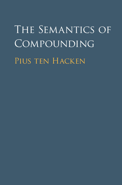 The Semantics of Compounding (Hardback) 9781107099708