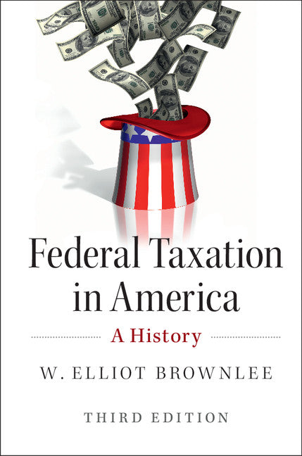 Federal Taxation in America; A History (Hardback) 9781107099760