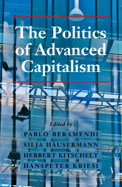 The Politics of Advanced Capitalism (Hardback) 9781107099869