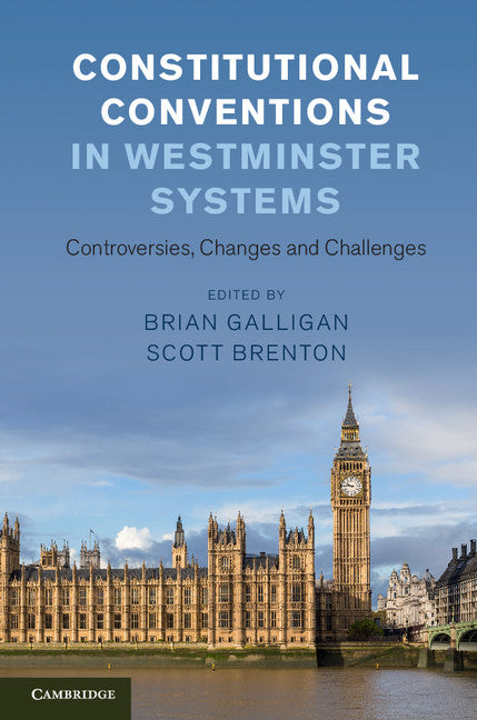 Constitutional Conventions in Westminster Systems; Controversies, Changes and Challenges (Hardback) 9781107100244