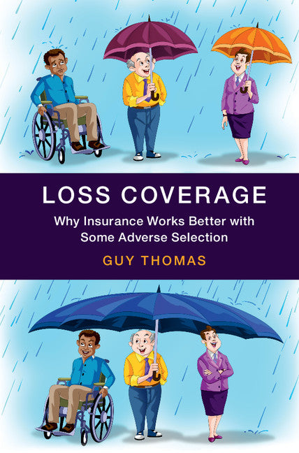 Loss Coverage; Why Insurance Works Better with Some Adverse Selection (Hardback) 9781107100336