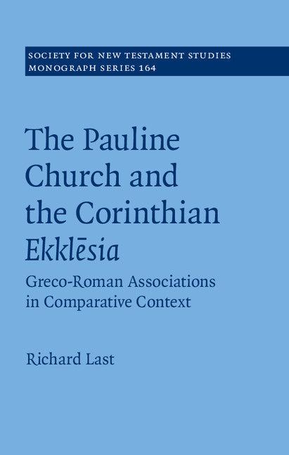 The Pauline Church and the Corinthian Ekklesia; Greco-Roman Associations in Comparative Context (Hardback) 9781107100633