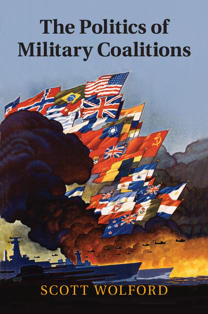 The Politics of Military Coalitions (Hardback) 9781107100657