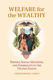 Welfare for the Wealthy; Parties, Social Spending, and Inequality in the United States (Paperback / softback) 9781107498402