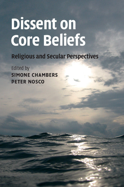 Dissent on Core Beliefs; Religious and Secular Perspectives (Hardback) 9781107101524