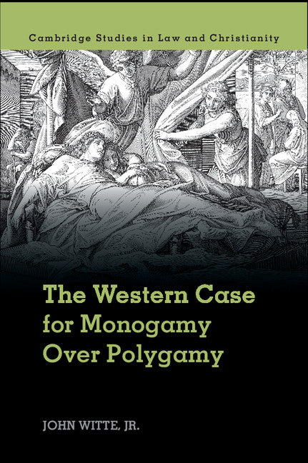 The Western Case for Monogamy over Polygamy (Hardback) 9781107101593