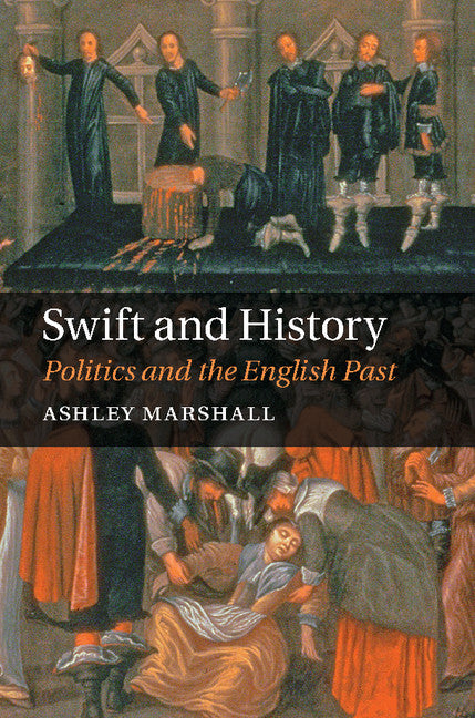 Swift and History; Politics and the English Past (Hardback) 9781107101760