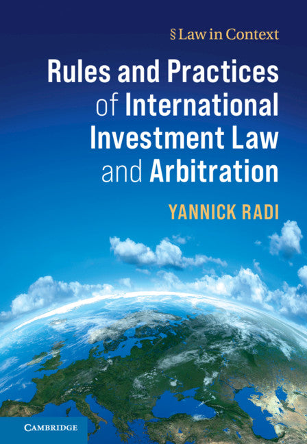 Rules and Practices of International Investment Law and Arbitration (Hardback) 9781107102101