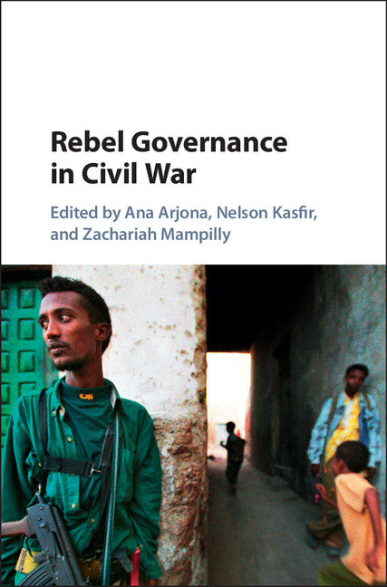 Rebel Governance in Civil War (Hardback) 9781107102224