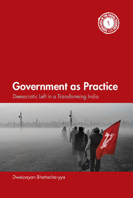 Government as Practice; Democratic Left in a Transforming India (Hardback) 9781107102262