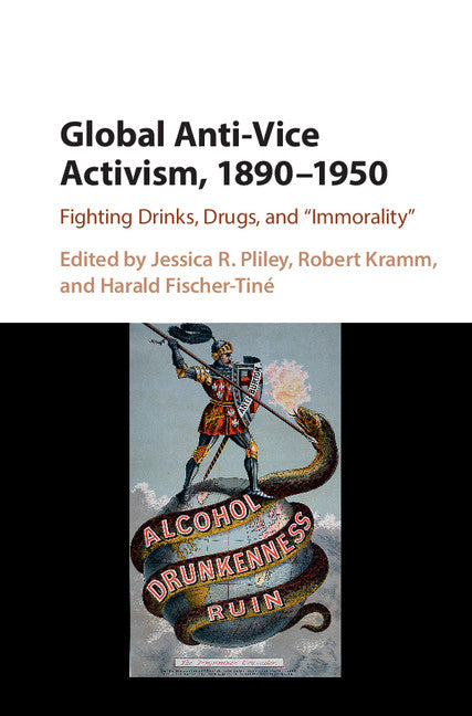 Global Anti-Vice Activism, 1890–1950; Fighting Drinks, Drugs, and 'Immorality' (Hardback) 9781107102668