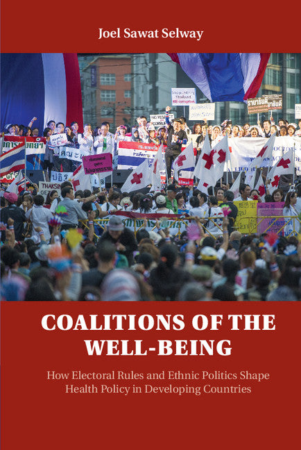 Coalitions of the Well-being; How Electoral Rules and Ethnic Politics Shape Health Policy in Developing Countries (Hardback) 9781107103047