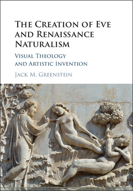 The Creation of Eve and Renaissance Naturalism; Visual Theology and Artistic Invention (Hardback) 9781107103245