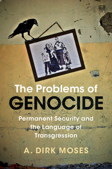 The Problems of Genocide; Permanent Security and the Language of Transgression (Hardback) 9781107103580