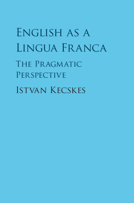 English as a Lingua Franca; The Pragmatic Perspective (Hardback) 9781107103801