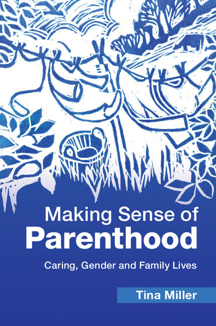 Making Sense of Parenthood; Caring, Gender and Family Lives (Hardback) 9781107104136