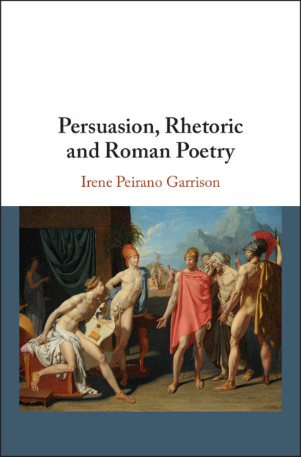 Persuasion, Rhetoric and Roman Poetry (Hardback) 9781107104242