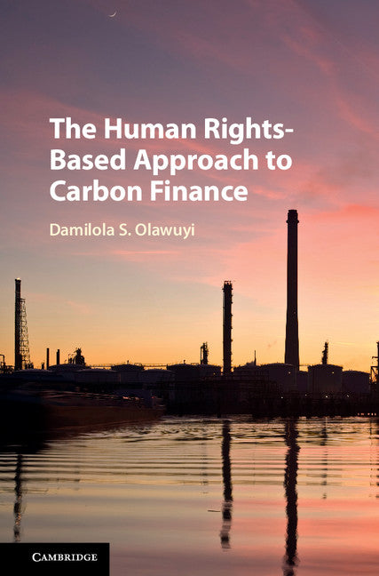 The Human Rights-Based Approach to Carbon Finance (Hardback) 9781107105515