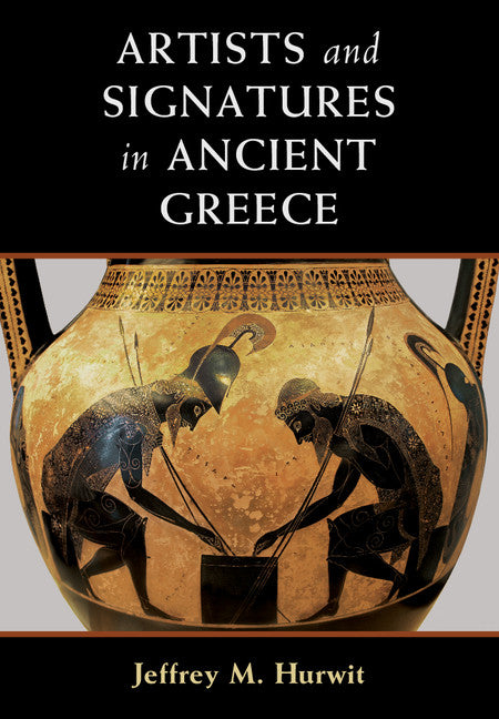 Artists and Signatures in Ancient Greece (Hardback) 9781107105713