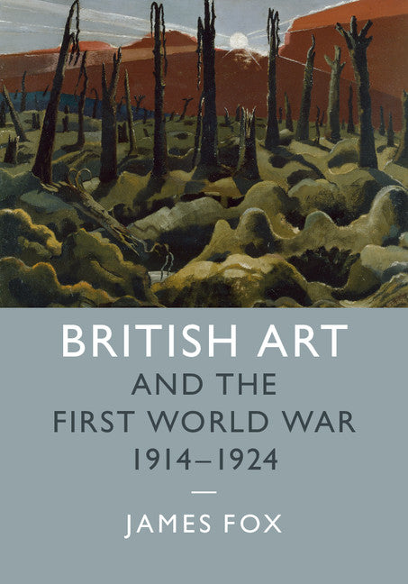 British Art and the First World War, 1914–1924 (Hardback) 9781107105874