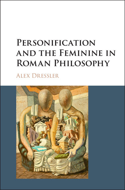 Personification and the Feminine in Roman Philosophy (Hardback) 9781107105966