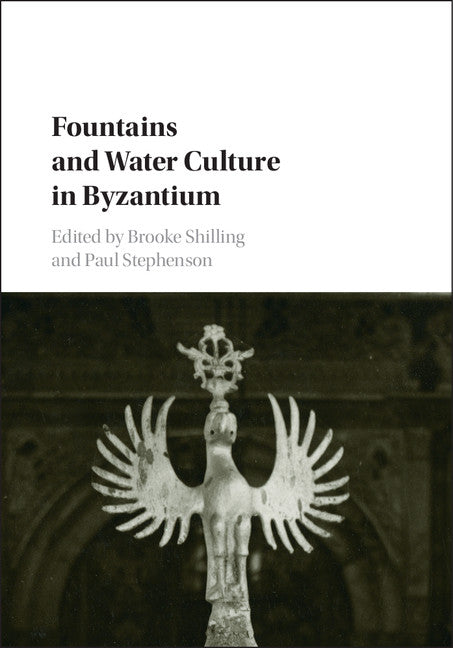 Fountains and Water Culture in Byzantium (Hardback) 9781107105997