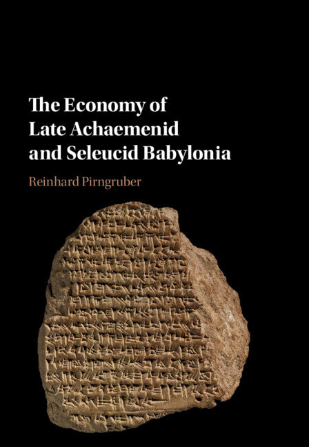 The Economy of Late Achaemenid and Seleucid Babylonia (Hardback) 9781107106062