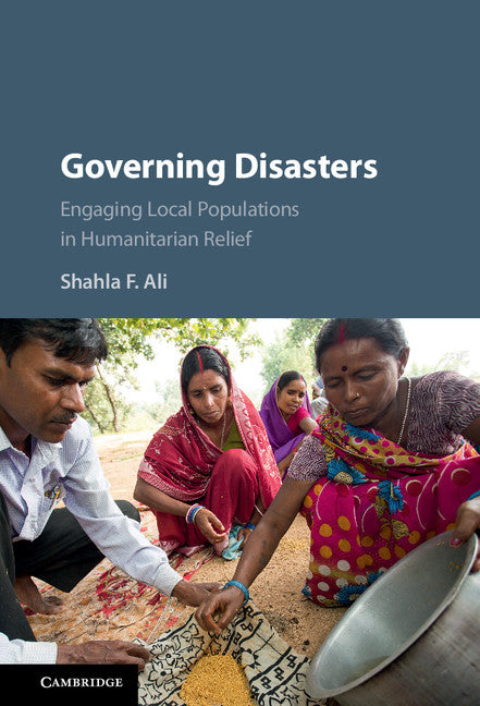 Governing Disasters; Engaging Local Populations in Humanitarian Relief (Hardback) 9781107106390