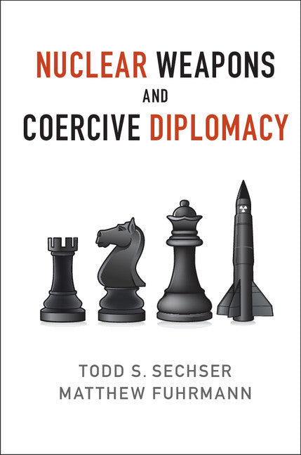 Nuclear Weapons and Coercive Diplomacy (Hardback) 9781107106949