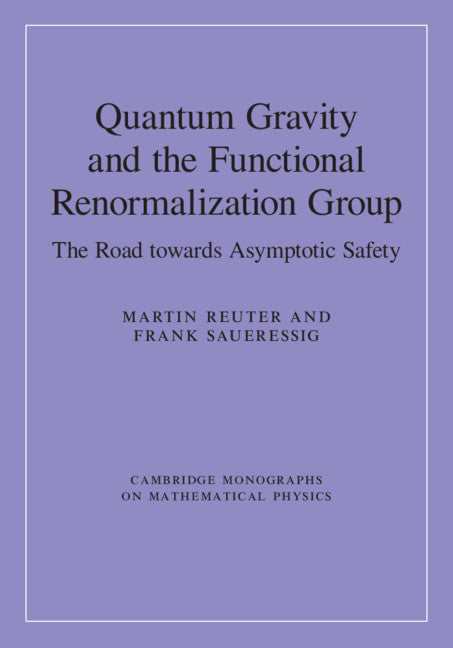 Quantum Gravity and the Functional Renormalization Group; The Road towards Asymptotic Safety (Hardback) 9781107107328