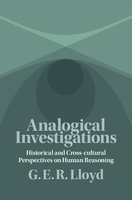 Analogical Investigations; Historical and Cross-cultural Perspectives on Human Reasoning (Hardback) 9781107107847