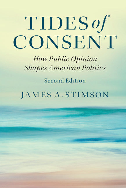 Tides of Consent; How Public Opinion Shapes American Politics (Hardback) 9781107108172