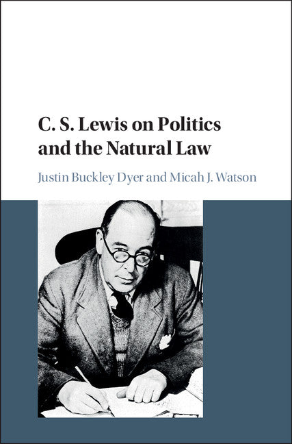 C. S. Lewis on Politics and the Natural Law (Hardback) 9781107108240