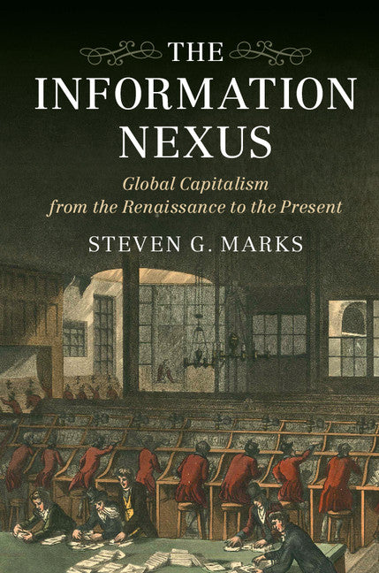 The Information Nexus; Global Capitalism from the Renaissance to the Present (Hardback) 9781107108684