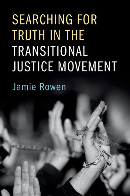 Searching for Truth in the Transitional Justice Movement (Hardback) 9781107108769