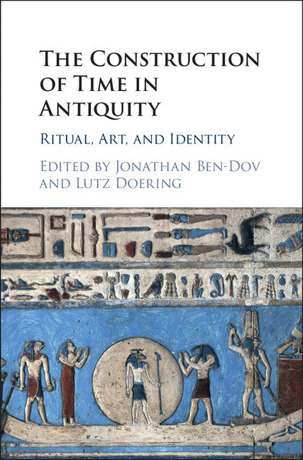 The Construction of Time in Antiquity; Ritual, Art, and Identity (Hardback) 9781107108967