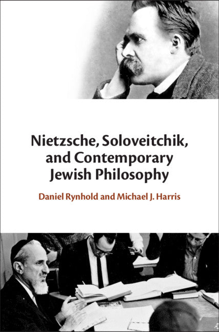 Nietzsche, Soloveitchik, and Contemporary Jewish Philosophy (Hardback) 9781107109032