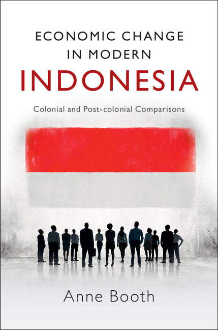 Economic Change in Modern Indonesia; Colonial and Post-colonial Comparisons (Hardback) 9781107109223