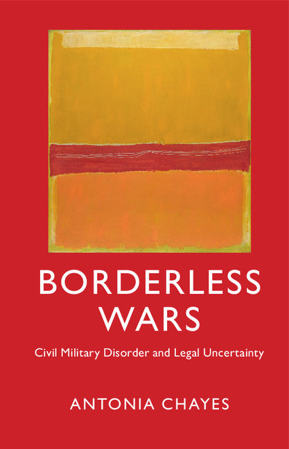 Borderless Wars; Civil Military Disorder and Legal Uncertainty (Hardback) 9781107109346