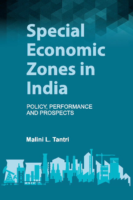 Special Economic Zones in India; Policy, Performance and Prospects (Hardback) 9781107109544