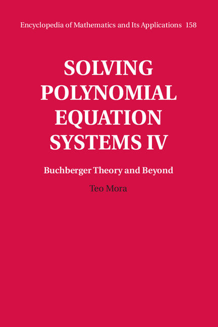 Solving Polynomial Equation Systems IV: Volume 4, Buchberger Theory and Beyond (Hardback) 9781107109636