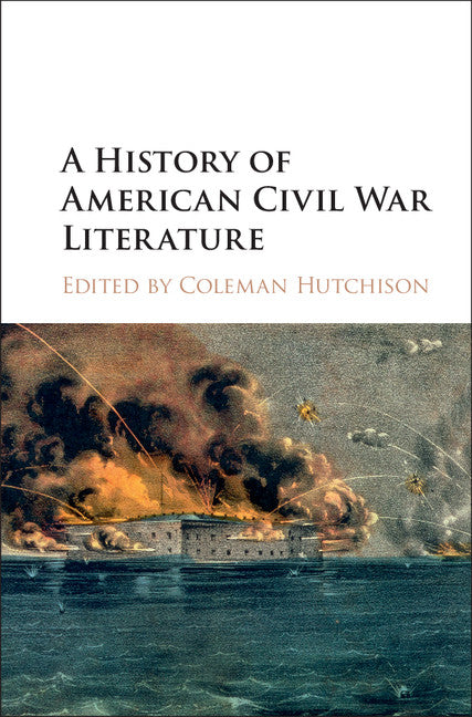 A History of American Civil War Literature (Hardback) 9781107109728