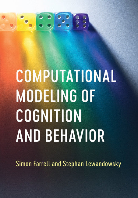 Computational Modeling of Cognition and Behavior (Hardback) 9781107109995