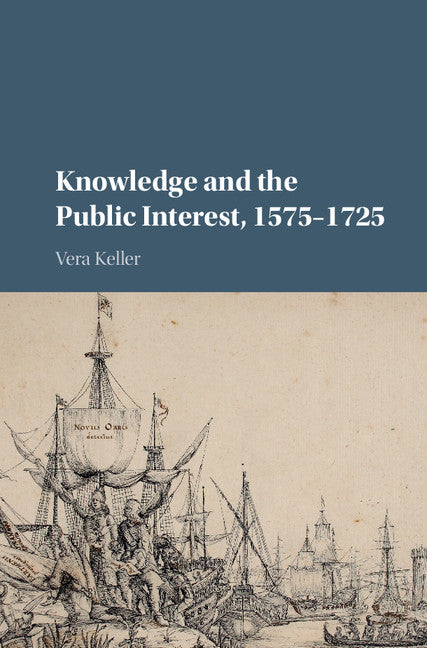 Knowledge and the Public Interest, 1575–1725 (Hardback) 9781107110137