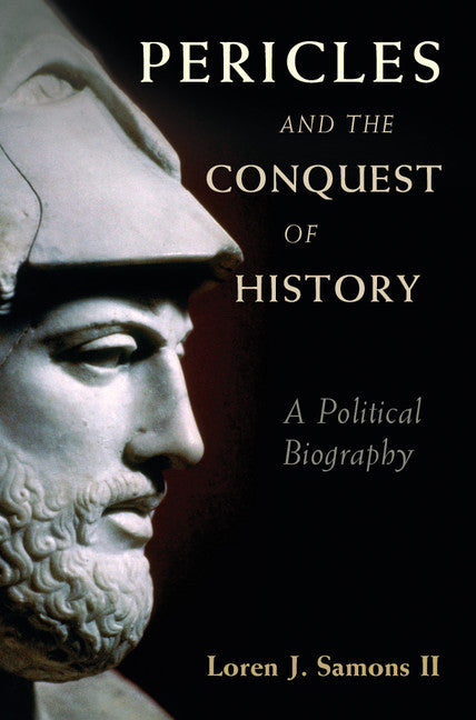 Pericles and the Conquest of History; A Political Biography (Hardback) 9781107110144