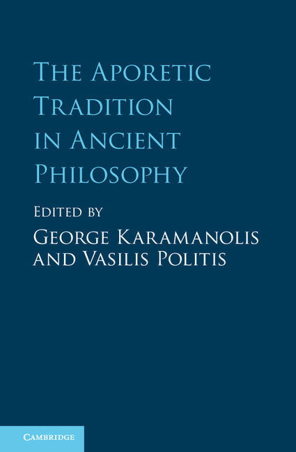 The Aporetic Tradition in Ancient Philosophy (Hardback) 9781107110151