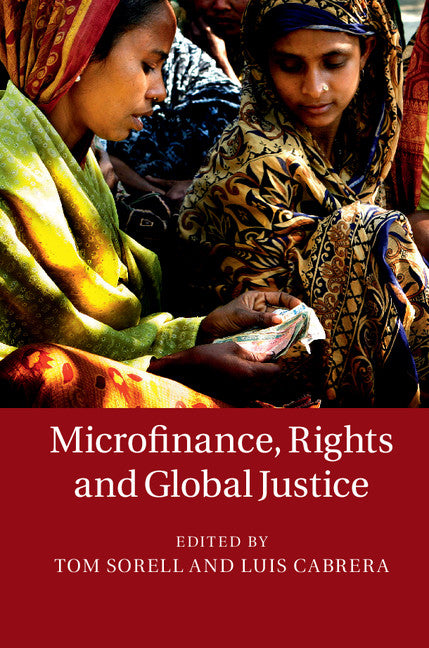 Microfinance, Rights and Global Justice (Hardback) 9781107110977